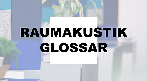 Raumakustik-Glossar