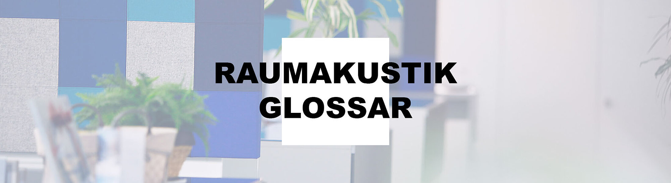 Raumakustik-Glossar